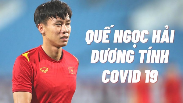 Tin vòng loại World Cup 2022 Quế Ngọc Hải nhiễm Covid-19 vắng mặt trận gặp Trung Quốc